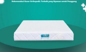 Rekomendasi Kasur Orthopedic Terbaik yang Nyaman untuk Punggung